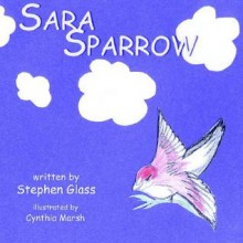 Sara Sparrow - Stephen Glass, Cynthia Marsh