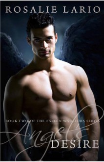 Angel's Desire (The Fallen Warriors #2) - Rosalie Lario