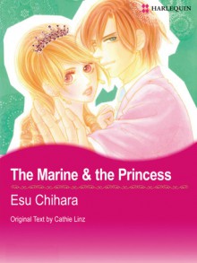 The Marine and The Princess (Harlequin Romance Manga) - Cathie Linz, Esu Chihara