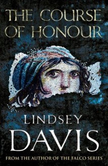 The Course Of Honour - Lindsey Davis