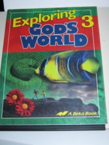 Exploring God's World (Grade 3) - Judy Hull Moore, Laurel Hicks, Naomi Sleeth