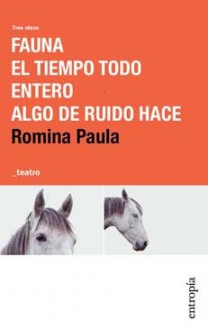 Fauna. El tiempo todo entero. Algo de ruido hace - Romina Paula