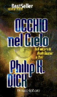 Occhio nel cielo - Philip K. Dick, Maurizio Nati