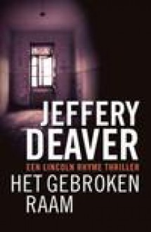 Het Gebroken raam - Jeffery Deaver