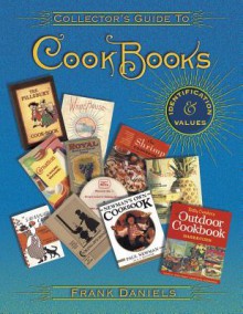 Collector's Guide to Cookbooks - Frank Daniels