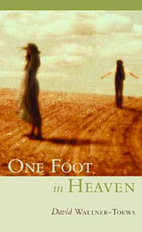 One Foot in Heaven - David Waltner-Toews