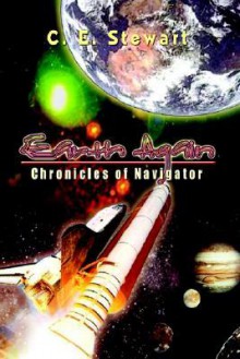 Earth Again: Chronicles of Navigator - Charles E. Stewart