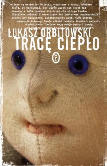 Tracę ciepło - Łukasz Orbitowski