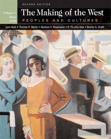 The Making Of The West: Peoples And Cultures, Volume C - Lynn Hunt, Barbara H. Rosenwein, Thomas R. Martin