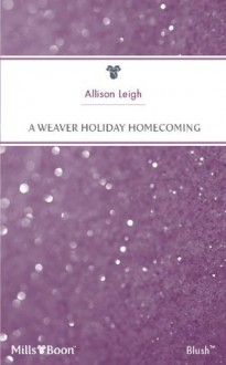 Mills & Boon : A Weaver Holiday Homecoming (Men of the Double-C Ranch) - Allison Leigh