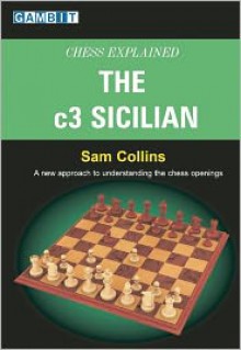 Chess Explained: the c3 Sicilian - Sam Collins