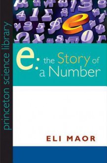 "E": The Story of a Number: The Story of a Number - Eli Maor