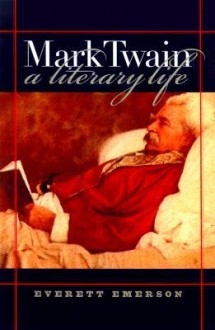 Mark Twain, a Literary Life - Everett Emerson