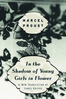 In the Shadow of Young Girls in Flower (In Search of Lost Time, #2) - Marcel Proust, James Grieve