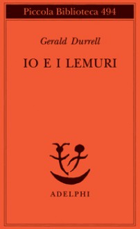 Io e i lemuri: Una spedizione in Madagascar - Gerald Durrell, Maria Teresa Marenco