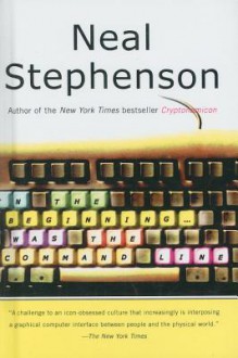 In the Beginning...Was the Command Line - Neal Stephenson