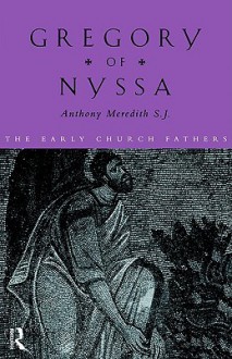 Gregory of Nyssa (The Early Church Fathers) - Anthony Meredith