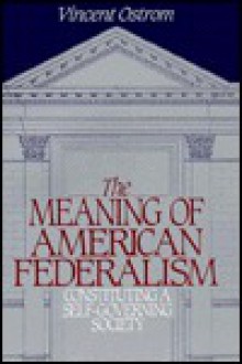 Meaning of American Federalism - Vincent Ostrom