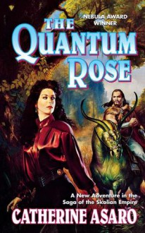 The Quantum Rose - Catherine Asaro