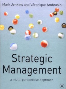 Strategic Management: A Multi-Perspective Approach - Mark Jenkins