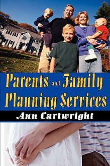 Parents and Family Planning Services - Ann Cartwright