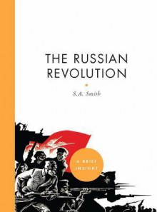 The Russian Revolution - S.A. Smith