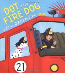 Dot The Fire Dog - Lisa Desimini