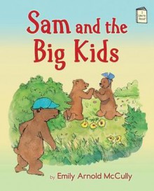 Sam and the Big Kids - Emily Arnold McCully