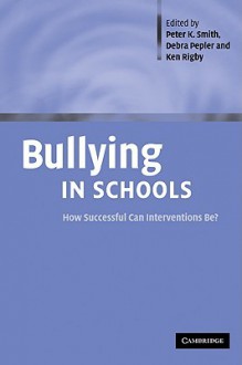 Bullying in Schools: How Successful Can Interventions Be? - Peter K. Smith