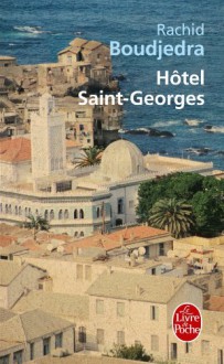 Hôtel Saint-Georges - Rachid Boudjedra