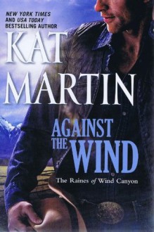 Against the Wind (The Raines of Wind Canyon, #1) - Kat Martin