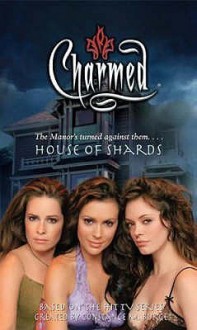 House Of Shards (Charmed) - Micol Ostow, Constance M. Burge