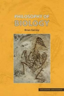 Philosophy of Biology - Brian Garvey