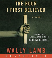 The Hour I First Believed - Wally Lamb, George Guidall