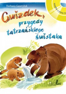 Gwizdek - przygody tatrzańskiego świstaka - Barbara Gawryluk