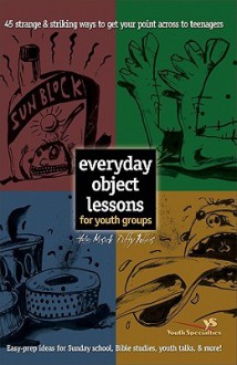 Everyday Object Lessons for Youth Groups - Helen Musick, Duffy Robbins