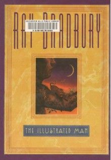 The Illustrated Man - Ray Bradbury