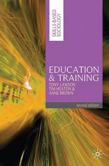 Education And Training (Skills Based Sociology) - Tony Lawson, Tim Heaton, Anne Brown