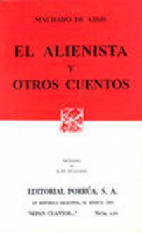 El Alienista y Otros Cuentos (Sepan Cuantos, #639) - Machado de Assis