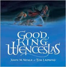 Good King Wenceslas - John M. Neale, Tim Ladwig