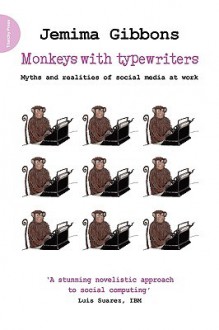 Monkeys with Typewriters: Myths and Realities of Social Media at Work - Jemima Gibbons, Luis Suarez