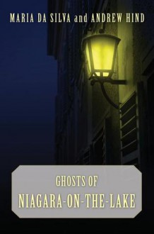 Ghosts of Niagara-on-the-Lake - Maria Da Silva