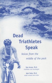 Dead Triathletes Speak - Tom Acaro, Kyle Torke