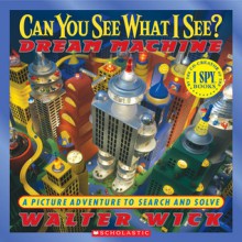 Can You See What I See? Dream Machine: Picture Puzzles to Search and Solve - Walter Wick