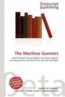 The Machine Gunners - Lambert M. Surhone, Susan F. Marseken