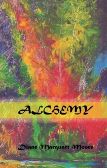 Alchemy - Diane Marquart Moore