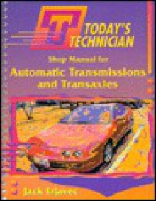 Shop Manual for Automatic Transmissions and Transaxles/Classroom Manual for Automatic Transmissions and Transaxles (Today's Technician) - Jack Erjavec