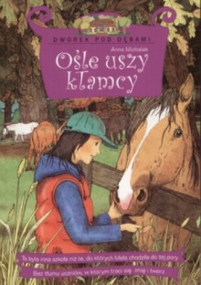 Dworek pod dębami. Tom 2. Ośle uszy kłamcy - Anna Michalak