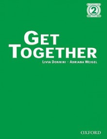 Get Together 2: Teacher's Book - David McKeegan, Adriana Weigel