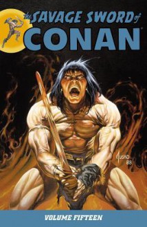 The Savage Sword of Conan Volume 15 - Chuck Dixon, Don Kraar, Chris Warner, Gary Kwapisz, Ernie Chan, Andy Kubert